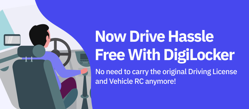 Now drive hassle free with DigiLocker - No need to carry the Driving License and Vehicle RC anymore!